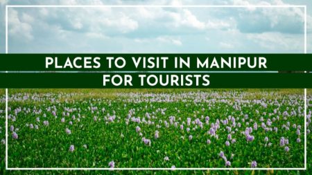 Tourist places to visit in Manipur