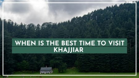 When to visit to khajjiar