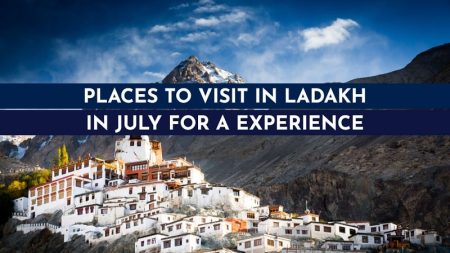 Places to visit in July in Ladakh