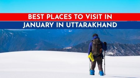 Tourist Places to visit in January in Uttarakhand