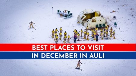 Tourist Places to Visit in Auli in December