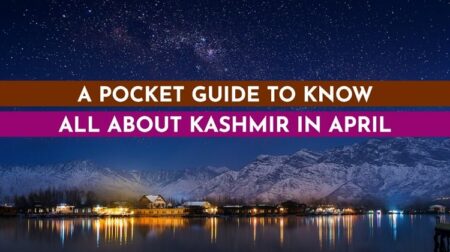 Know all about Kashmir in April