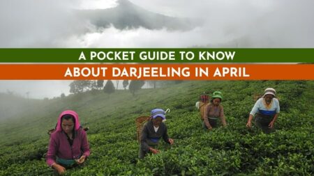 Guide to Darjeeling in April