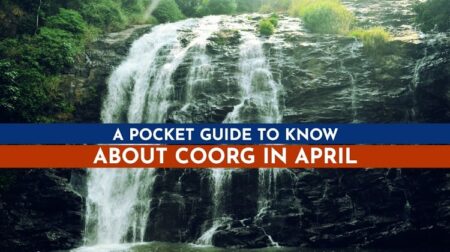 Plan a trip to Coorg in April
