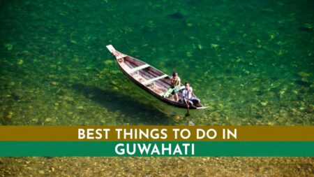 What to do in Guwahati