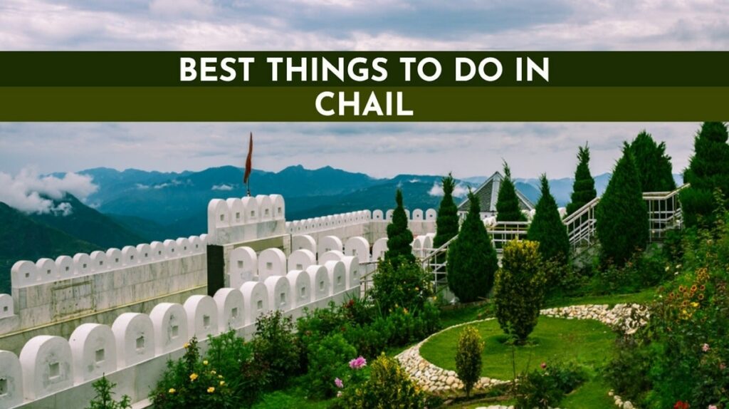 What to do in Chail
